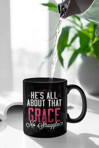 Load image into Gallery viewer, Designs by MyUtopia Shout Out:He&#39;s All About That Grace No Struggle Ceramic Coffee Mug - Black,11 oz / Black,Ceramic Coffee Mug
