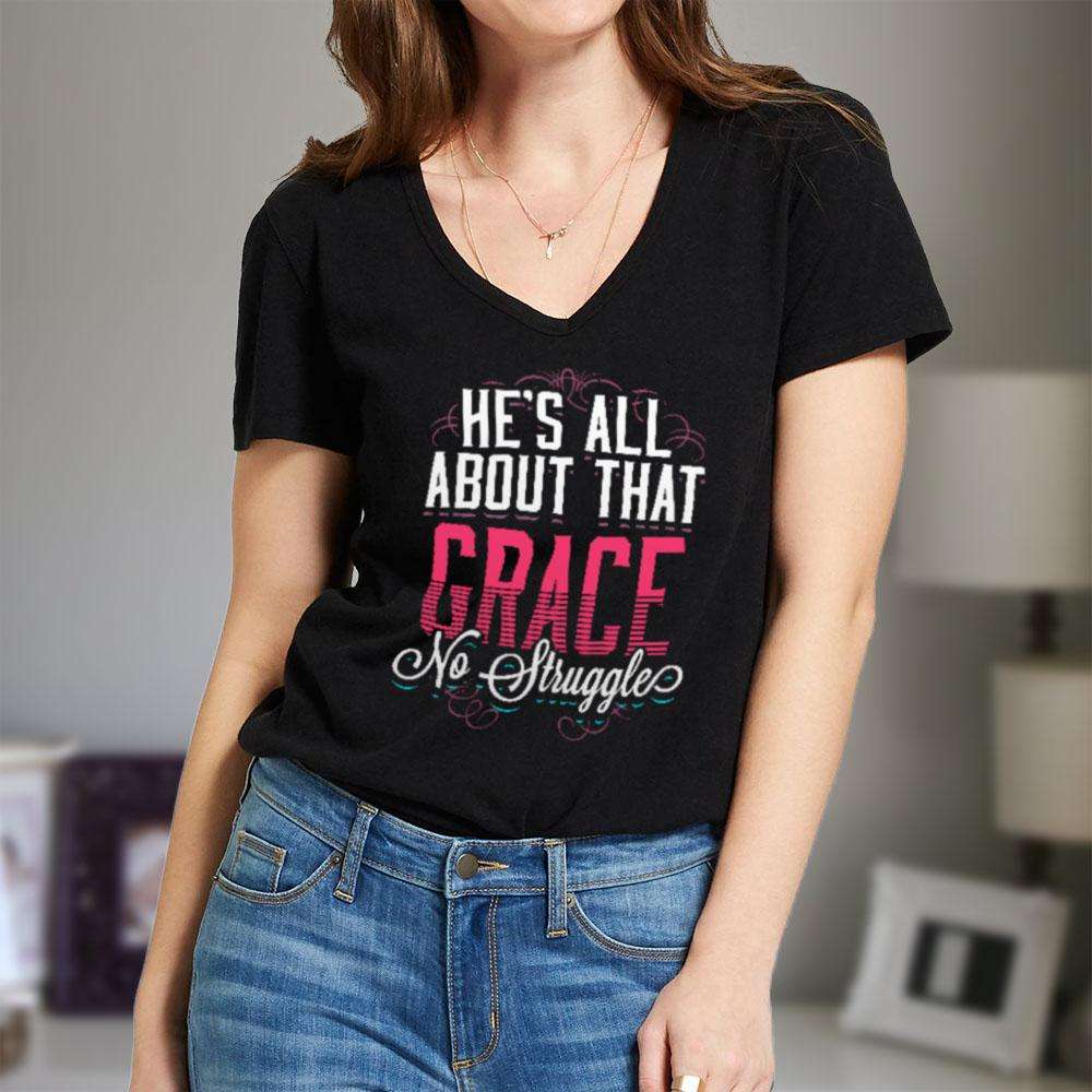 Designs by MyUtopia Shout Out:He's All About That Grace No Struggle Ladies' V-Neck T-Shirt