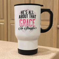 Load image into Gallery viewer, Designs by MyUtopia Shout Out:He&#39;s All About That Grace No Struggle Travel Mug
