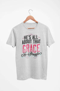 Load image into Gallery viewer, Designs by MyUtopia Shout Out:He&#39;s All About That Grace No Struggle Ultra Cotton T-Shirt,S / Ash,Adult Unisex T-Shirt
