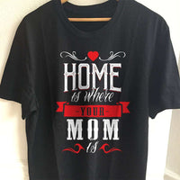 Load image into Gallery viewer, Designs by MyUtopia Shout Out:Home Is Where Your Mom Is Adult Unisex T-Shirt,S / Black,Adult Unisex T-Shirt

