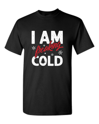 Load image into Gallery viewer, Designs by MyUtopia Shout Out:I Am Freaking Cold Adult Unisex T-Shirt,S / Black,Adult Unisex T-Shirt

