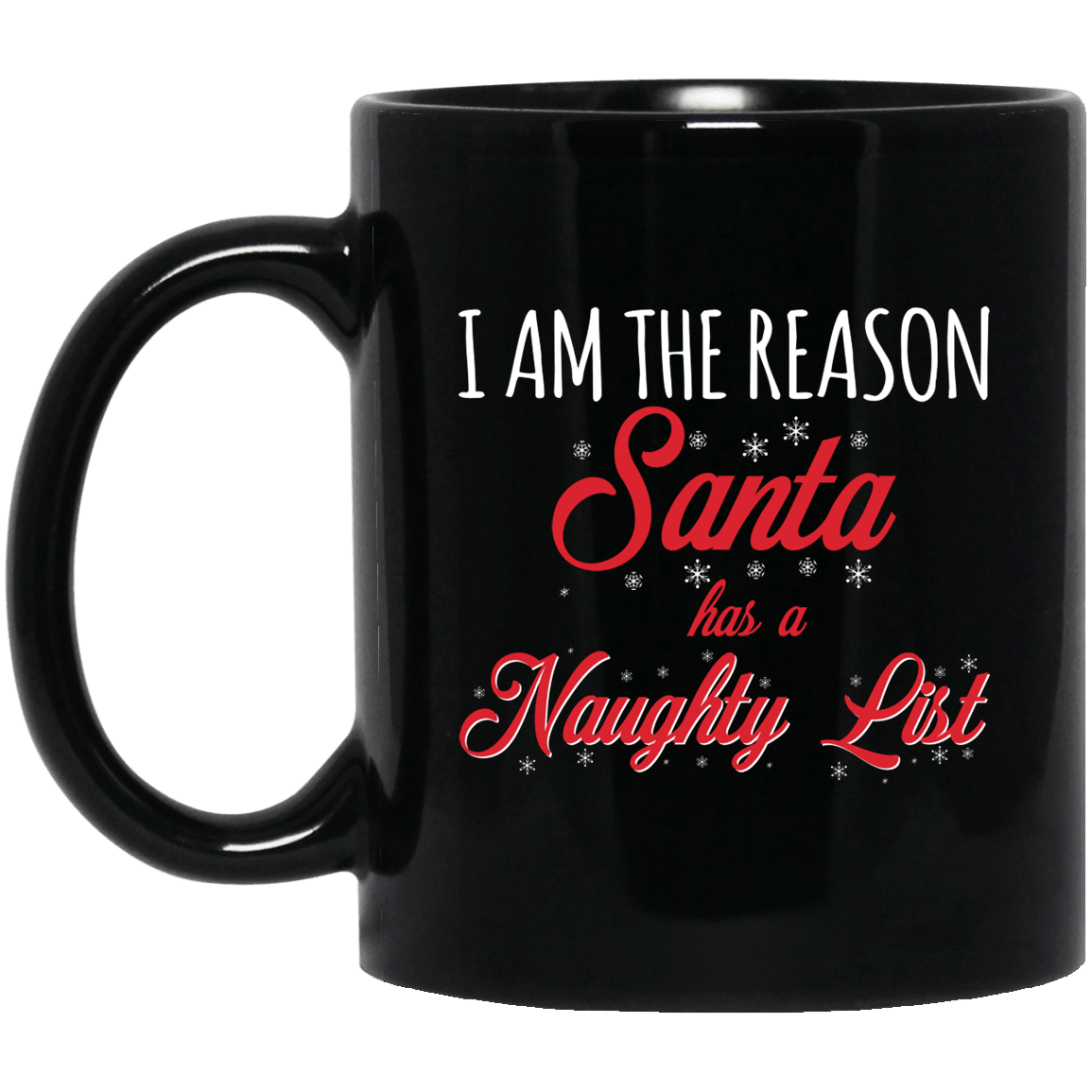 Designs by MyUtopia Shout Out:I am the Reason Santa has a Naughty List - Ceramic Coffee Mug - Black,Black / 11 oz,Apparel