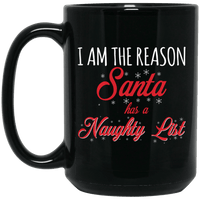 Load image into Gallery viewer, Designs by MyUtopia Shout Out:I am the Reason Santa has a Naughty List - Ceramic Coffee Mug - Black,Black / 15 oz,Apparel
