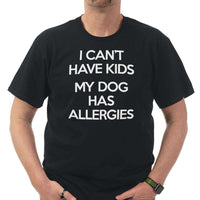 Load image into Gallery viewer, Designs by MyUtopia Shout Out:I Can&#39;t Have Kids My Dog Has Allergies Adult Unisex T-Shirt

