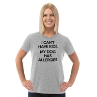 Load image into Gallery viewer, Designs by MyUtopia Shout Out:I Can&#39;t Have Kids My Dog Has Allergies Adult Unisex T-Shirt
