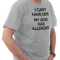 Load image into Gallery viewer, Designs by MyUtopia Shout Out:I Can&#39;t Have Kids My Dog Has Allergies Adult Unisex T-Shirt
