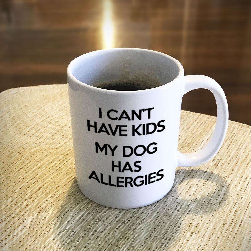 Designs by MyUtopia Shout Out:I Can't Have Kids My Dog Has Allergies Ceramic Coffee Mug - White,11 oz / White,Ceramic Coffee Mug