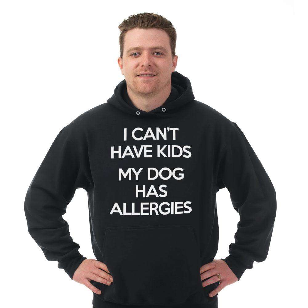 Designs by MyUtopia Shout Out:I Can't Have Kids My Dog Has Allergies  Core Fleece Pullover Hoodie