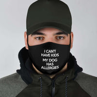 Load image into Gallery viewer, Designs by MyUtopia Shout Out:I Can&#39;t Have Kids My Dog Has Allergies Humor Adult Fabric Face Mask with Elastic Ear Loops
