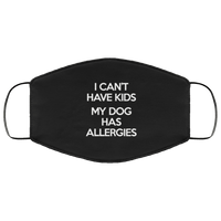 Load image into Gallery viewer, Designs by MyUtopia Shout Out:I Can&#39;t Have Kids My Dog Has Allergies Humor Adult Fabric Face Mask with Elastic Ear Loops,3 Layer Fabric Face Mask / Black / Adult,Fabric Face Mask
