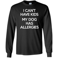 Load image into Gallery viewer, Designs by MyUtopia Shout Out:I Can&#39;t Have Kids My Dog Has Allergies Long Sleeve Ultra Cotton Unisex T-Shirt,Black / S,Long Sleeve T-Shirts
