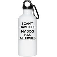 Load image into Gallery viewer, Designs by MyUtopia Shout Out:I Can&#39;t Have Kids My Dog Has Allergies Stainless Steel Water Bottle
