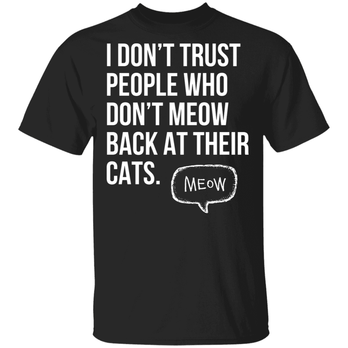 Designs by MyUtopia Shout Out:I don't Trust People who don't Meow Back at their Cats 100% cotton Unisex T-Shirt Special Offer,Black / S,Adult Unisex T-Shirt