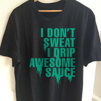 Load image into Gallery viewer, Designs by MyUtopia Shout Out:I Drip Awesome Sauce Adult Unisex T-Shirt
