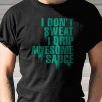 Load image into Gallery viewer, Designs by MyUtopia Shout Out:I Drip Awesome Sauce Adult Unisex T-Shirt
