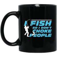 Load image into Gallery viewer, Designs by MyUtopia Shout Out:I Fish So I Don&#39;t Choke People Ceramic Coffee Mug - Black,BM11OZ 11 oz. Black Mug / Black / One Size,Apparel
