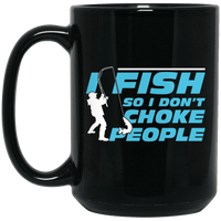 Load image into Gallery viewer, Designs by MyUtopia Shout Out:I Fish So I Don&#39;t Choke People Ceramic Coffee Mug - Black,BM15OZ 15 oz. Black Mug / Black / One Size,Apparel
