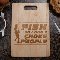 Load image into Gallery viewer, Designs by MyUtopia Shout Out:I Fish So I don&#39;t Choke People Engraved Maple Cutting Board
