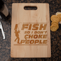 Load image into Gallery viewer, Designs by MyUtopia Shout Out:I Fish So I don&#39;t Choke People Engraved Maple Cutting Board
