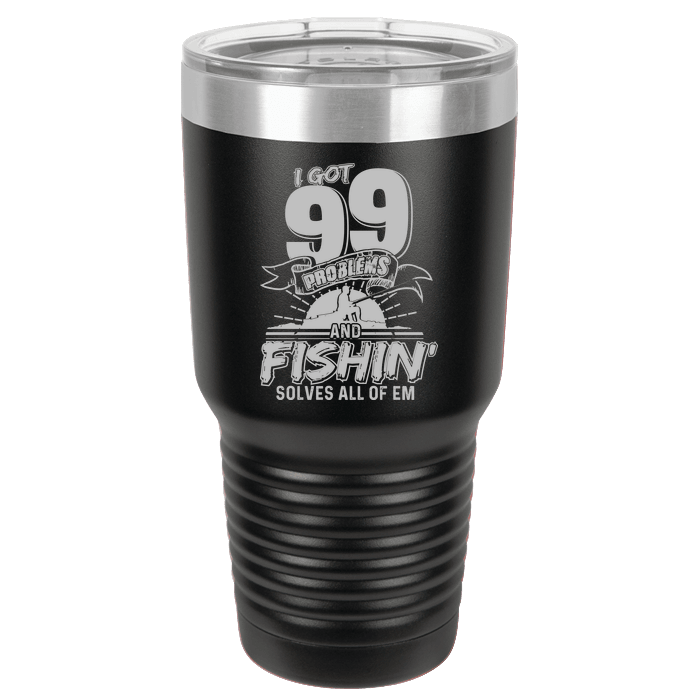 Designs by MyUtopia Shout Out:I Got 99 Problems and Fishing Solves all of them 30 oz Engraved Insulated Double Wall Steel Tumbler Travel Mug,Black,Polar Camel Tumbler