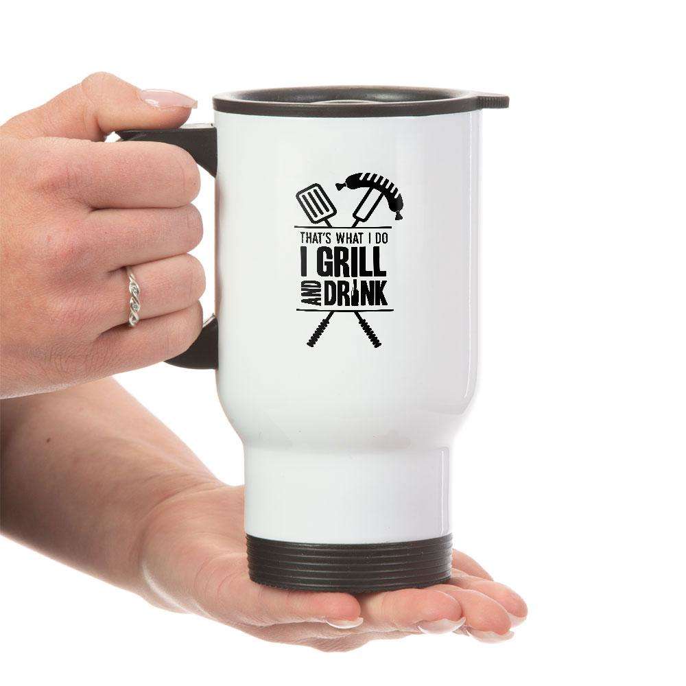 Designs by MyUtopia Shout Out:I Grill and Drink White Travel Mug