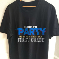 Load image into Gallery viewer, Designs by MyUtopia Shout Out:I Like To Party Teach 1st Grade Adult Unisex Cotton Short Sleeve T-Shirt,S / Black,Adult Unisex T-Shirt
