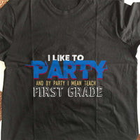 Load image into Gallery viewer, Designs by MyUtopia Shout Out:I Like To Party Teach 1st Grade Adult Unisex Cotton Short Sleeve T-Shirt
