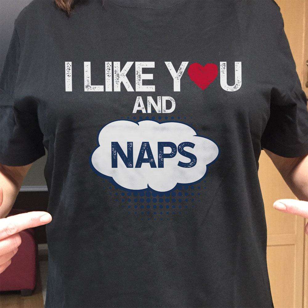 Designs by MyUtopia Shout Out:I Like You and Naps Valentines Day Humor Adult Unisex T-Shirt