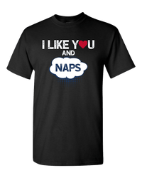 Load image into Gallery viewer, Designs by MyUtopia Shout Out:I Like You and Naps Valentines Day Humor Adult Unisex T-Shirt,S / Black,Adult Unisex T-Shirt
