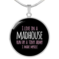 Load image into Gallery viewer, Designs by MyUtopia Shout Out:I Live in a MadHouse Run By a Tiny Army I Made Engravable Keepsake Round Pendant Necklace - Black

