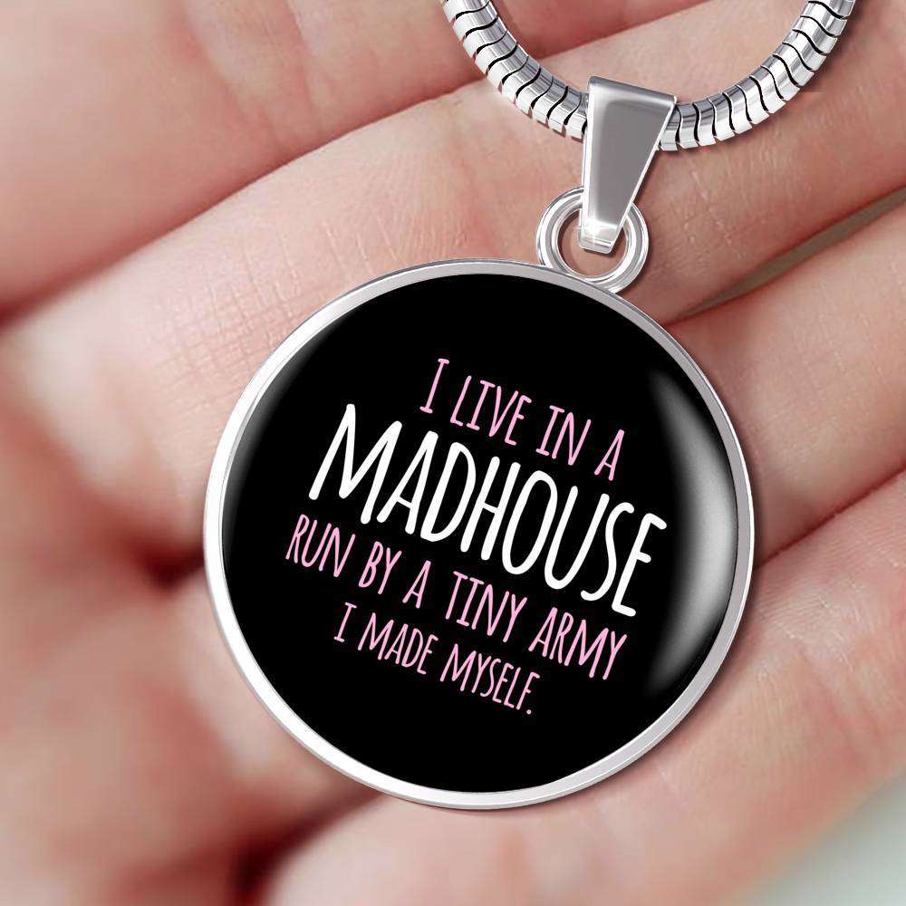 Designs by MyUtopia Shout Out:I Live in a MadHouse Run By a Tiny Army I Made Engravable Keepsake Round Pendant Necklace - Black,316L Stainless Silver / No,Necklace