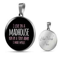 Load image into Gallery viewer, Designs by MyUtopia Shout Out:I Live in a MadHouse Run By a Tiny Army I Made Engravable Keepsake Round Pendant Necklace - Black,316L Stainless Silver / Yes,Necklace
