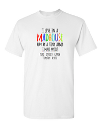 Load image into Gallery viewer, Designs by MyUtopia Shout Out:I Live in a MadHouse Run By a Tiny Army I Made Personalized Adult Unisex T-Shirt,White / S,Adult Unisex T-Shirt
