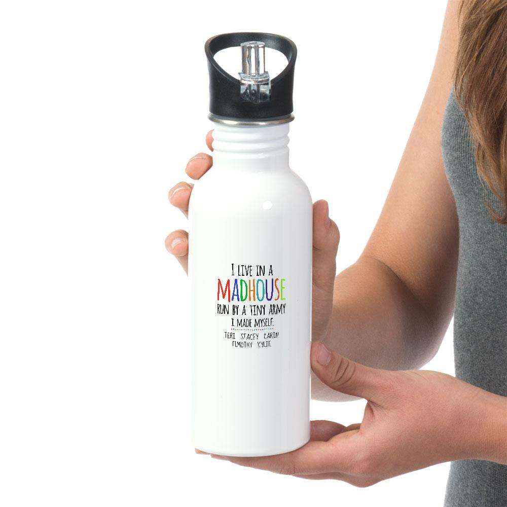 Designs by MyUtopia Shout Out:I Live in a MadHouse Run By a Tiny Army I Made Personalized Stainless Steel Reusable Water Bottle