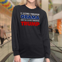 Load image into Gallery viewer, Designs by MyUtopia Shout Out:I Live Through Obama You&#39;ll Live Through Trump Long Sleeve Ultra Cotton T-Shirt

