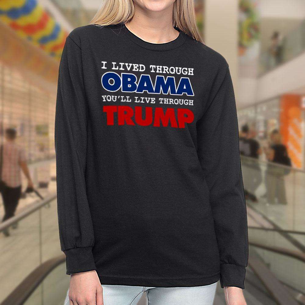 Designs by MyUtopia Shout Out:I Live Through Obama You'll Live Through Trump Long Sleeve Ultra Cotton T-Shirt