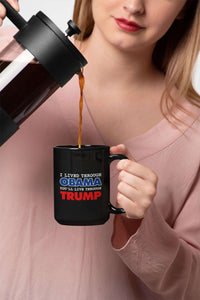 Load image into Gallery viewer, Designs by MyUtopia Shout Out:I Lived Through Obama You&#39;ll Live Through Trump Ceramic Coffee Mug
