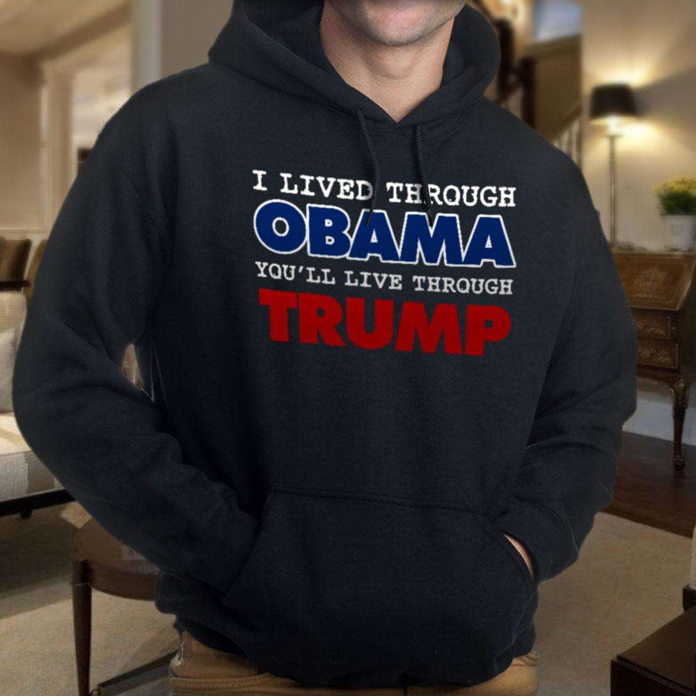 Designs by MyUtopia Shout Out:I Lived Through Obama You'll Live Through Trump Core Fleece Pullover Hoodie