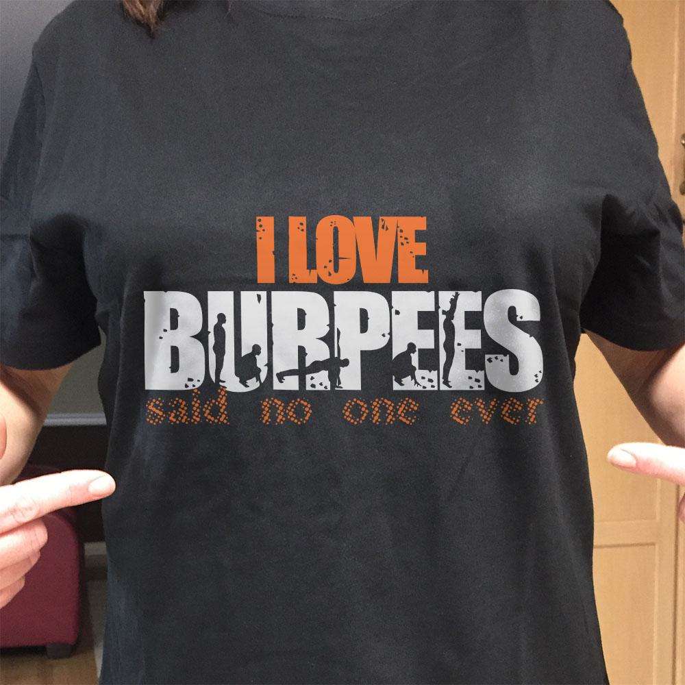 Designs by MyUtopia Shout Out:I Love Burpees Adult Unisex T-Shirt