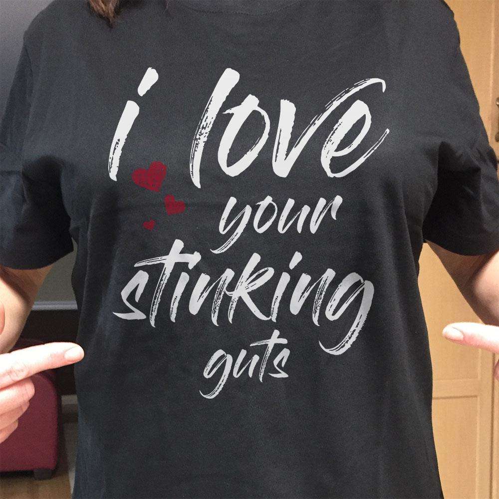 Designs by MyUtopia Shout Out:I Love Your Stinking Guts Valentines Humor Adult Unisex T-Shirt