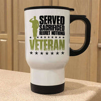 Load image into Gallery viewer, Designs by MyUtopia Shout Out:I Served, I Sacrificed and Regret Nothing- Veteran Travel Mug

