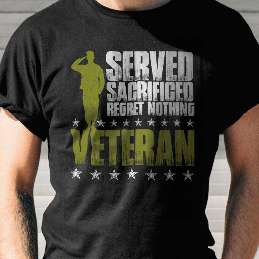 Designs by MyUtopia Shout Out:I Served, I Sacrificed and Regret Nothing- Veteran Unisex Cotton T-Shirt