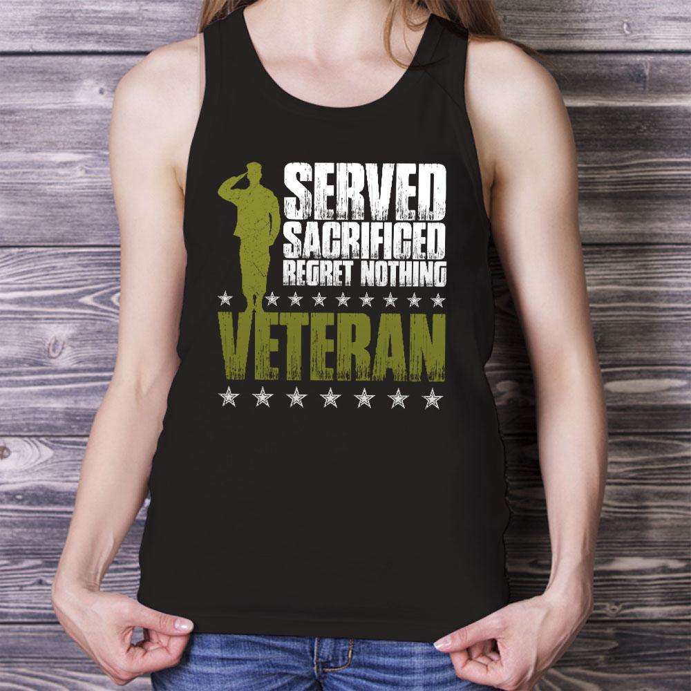 Designs by MyUtopia Shout Out:I Served, I Sacrificed and Regret Nothing- Veteran Unisex Tank