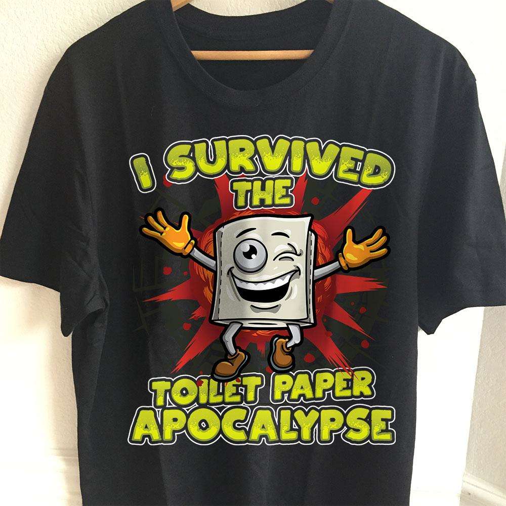 Designs by MyUtopia Shout Out:I Survived The Toilet Paper Apocalypse Adult Unisex T-Shirt