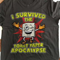Load image into Gallery viewer, Designs by MyUtopia Shout Out:I Survived The Toilet Paper Apocalypse Adult Unisex T-Shirt,Black / S,Adult Unisex T-Shirt
