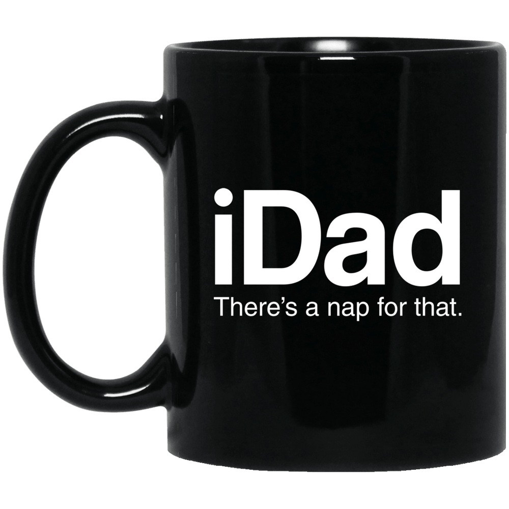 Designs by MyUtopia Shout Out:iDad There's a Nap For That 11 oz. Ceramic Coffee Mug - Black,Black / One Size,Ceramic Coffee Mug