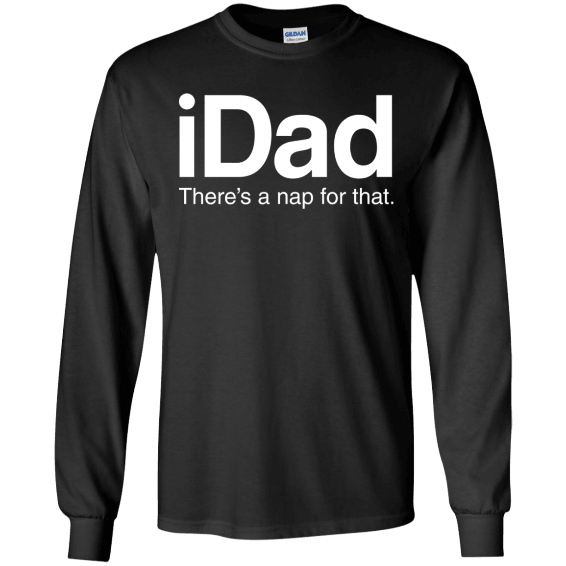 Designs by MyUtopia Shout Out:iDad There's a Nap For That Ultra Cotton Unisex Long Sleeve T-Shirt,Black / S,Long Sleeve T-Shirts