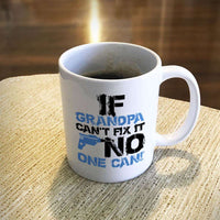 Load image into Gallery viewer, Designs by MyUtopia Shout Out:If Grandpa Can&#39;t Fix It No One Can White Ceramic Coffee Mug,11oz / White,Ceramic Coffee Mug
