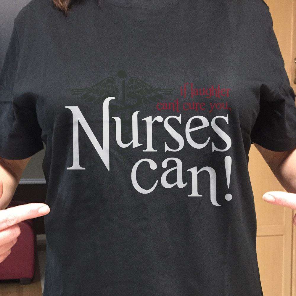 Designs by MyUtopia Shout Out:If Laughter Can't Cure You, Nurse Can Adult Unisex Black T-Shirt
